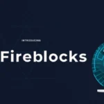 Fireblocks Supports 150 Chains, Canton Live